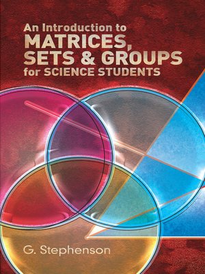 cover image of An Introduction to Matrices, Sets and Groups for Science Students